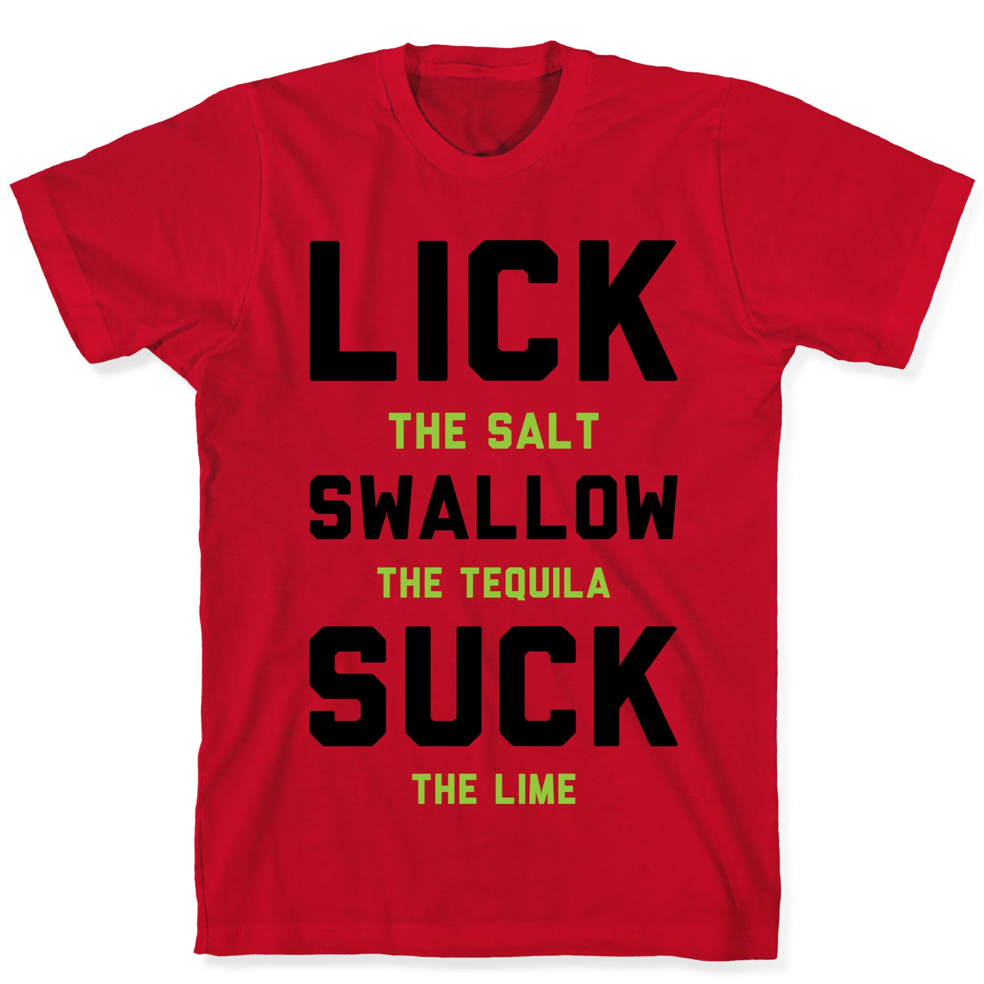 Lick The Salt Swallow The Tequila Suck the Lime T-Shirt